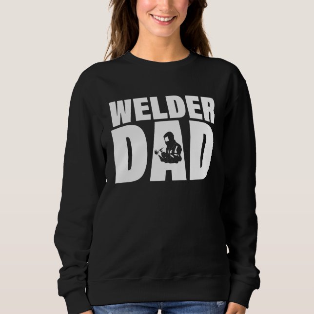 Profession Job For Men   Welder Dad Sweatshirt (Front)