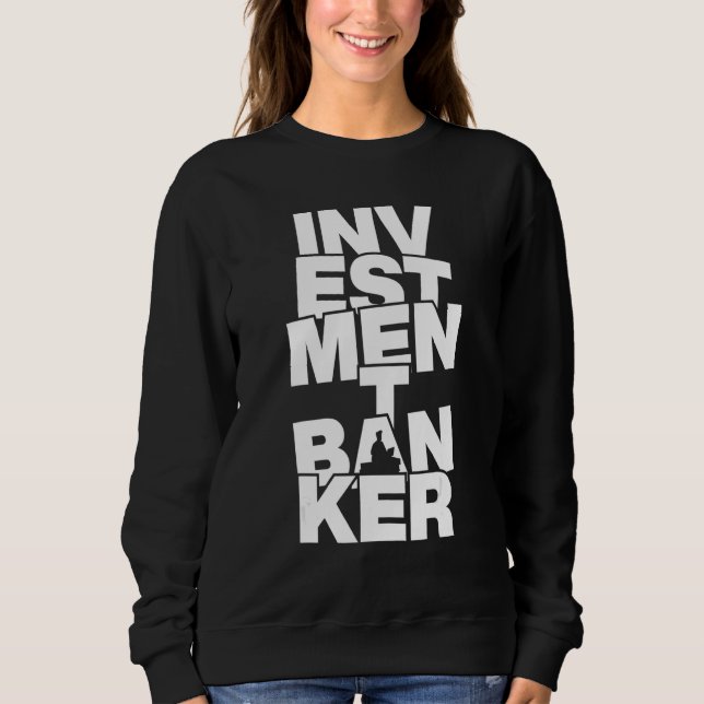 Profession Job Work - Investment Banker_1 Sweatshirt (Front)