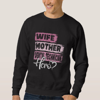 Profession mom hero mother Dental Technician  1 Sweatshirt