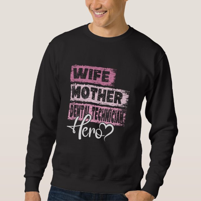 Profession mom hero mother Dental Technician  1 Sweatshirt (Front)