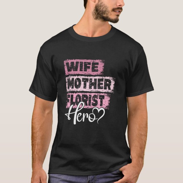 Profession mom hero mother Florist  1 T-Shirt (Front)