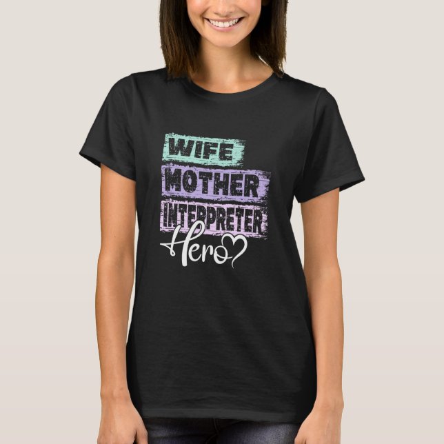 Profession mom hero mother Interpreter T-Shirt (Front)