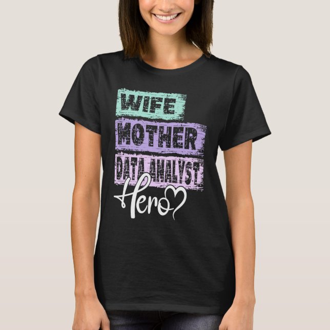 Profession mum hero mother Data Analyst T-Shirt (Front)