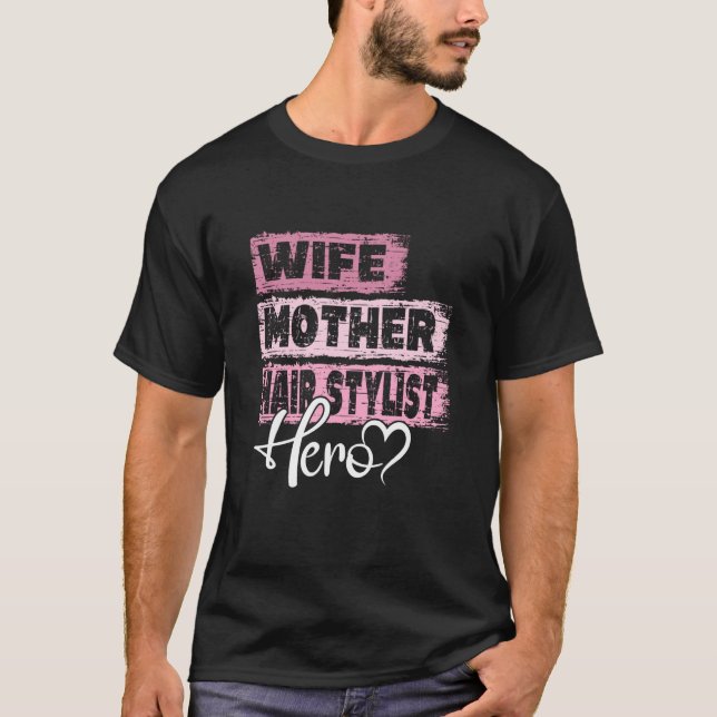 Profession mum hero mother Hair Stylist  1 T-Shirt (Front)