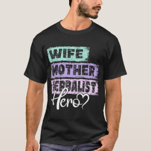 Profession mum hero mother Herbalist T-Shirt