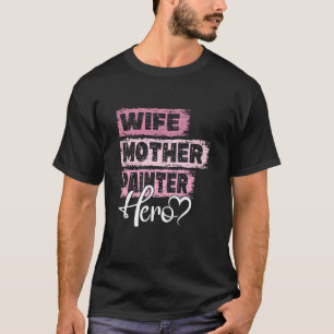 Profession mum hero mother Painter T-Shirt