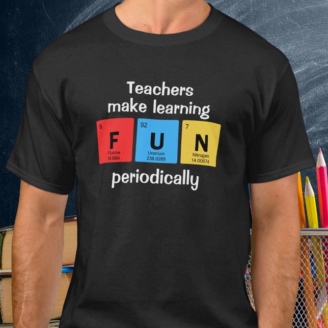Profession Name | Make Learning Fun Periodically T-Shirt (Available in mens & womens apparel as multiple sizes and colors. )