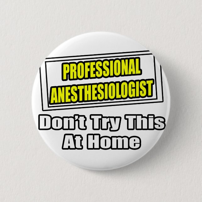 Professional Anaesthesiologist...Don't Try This 6 Cm Round Badge (Front)