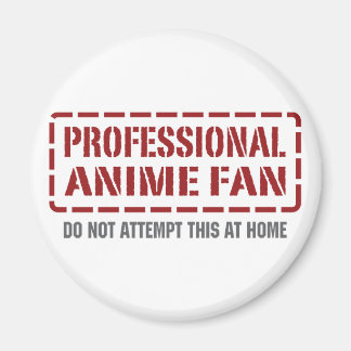 Professional Anime Fan Magnet