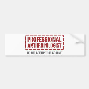 Professional Anthropologist Bumper Sticker