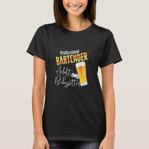 Professional Bartender Babysitter Funny Beer Drink T-Shirt