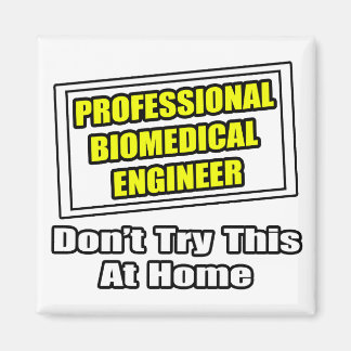Professional Biomedical Engineer...Joke Magnet