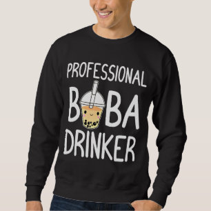 Professional Boba Drinker Boba Tea Lover Funny Bob Sweatshirt