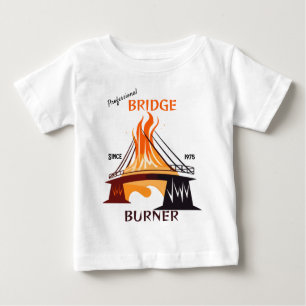 Professional Bridge Burner Baby T-Shirt