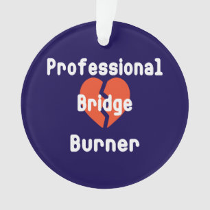 Professional Bridge Burner Funny Corporate Humour Ornament