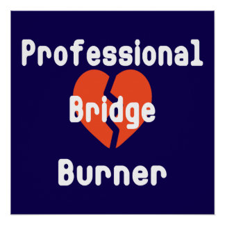 Professional Bridge Burner Funny Office Humour Poster
