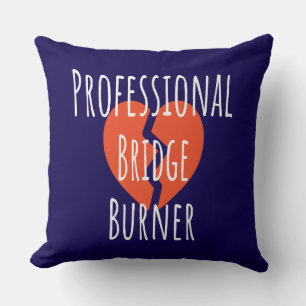 Professional Bridge Burner Funny Sarcastic Corpor Cushion