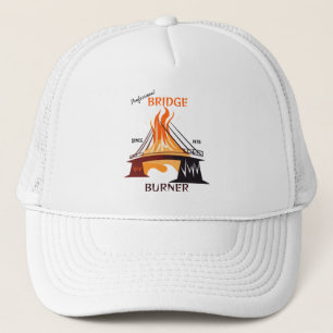 Professional Bridge Burner Trucker Hat
