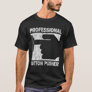 Professional Button Pusher CNC Engineer G Code Vin T-Shirt