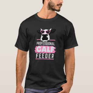 Professional Calf Feeder Fun Farming T-Shirt