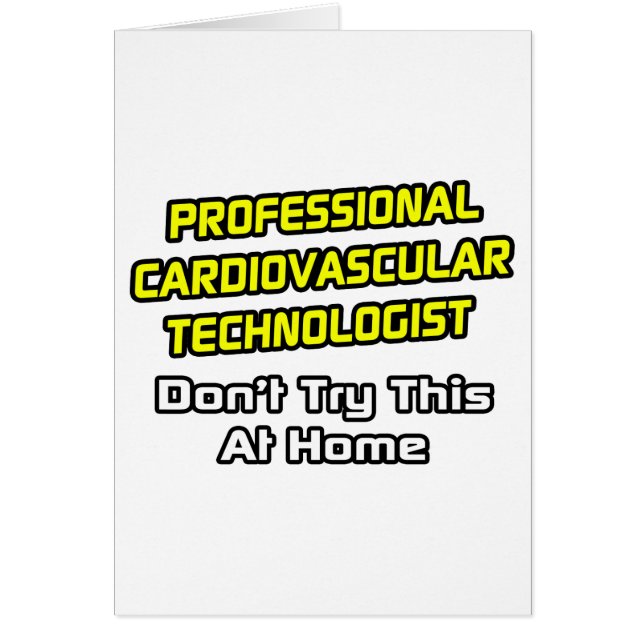 Professional Cardiovascular Technologist .. Joke (Front)