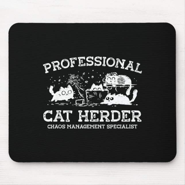 Professional cat herder chaos management mouse pad (Front)