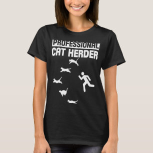 Professional Cat Herder  Herding Cats Humourous Ca T-Shirt
