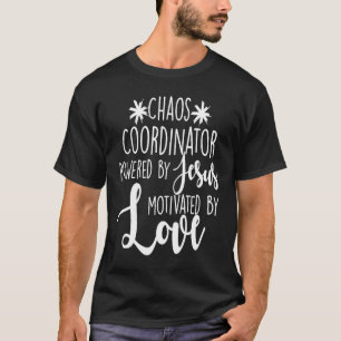 Professional Chaos Coordinator Mum Powered By Jesu T-Shirt