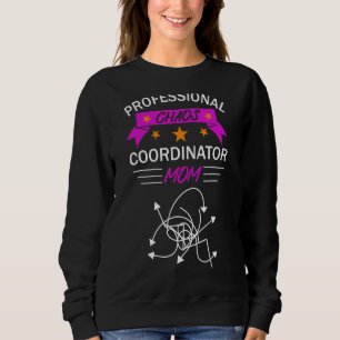 Professional Chaos Coordinator Mum Sweatshirt