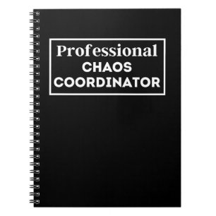 Professional Chaos Coordinator Notebook