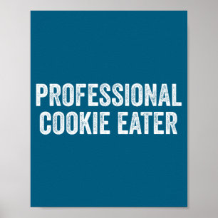 Professional Cookie Eater Funny Sarcastic Saying Poster