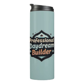 Professional Daydream Builder Funny Dreamer Quote Thermal Tumbler