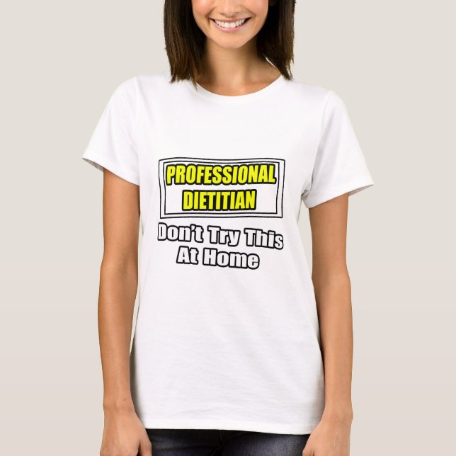 Professional Dietician...Joke T-Shirt (Front)
