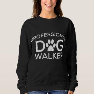 Professional Dog Walker Puppy Pet Lover Dog Sitter Sweatshirt