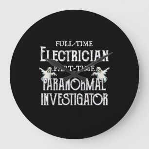 Professional Electrician Part-Time Paranormal Gift Large Clock