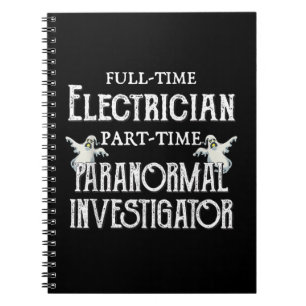 Professional Electrician Part-Time Paranormal Gift Notebook