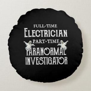 Professional Electrician Part-Time Paranormal Gift Round Cushion