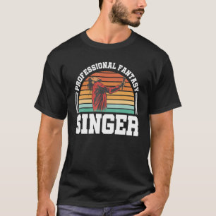 Professional Fantasy Singer Retro Music Singin T-Shirt