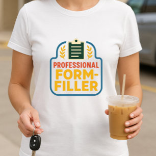 Professional Form-Filler; School Paperwork Parent T-Shirt