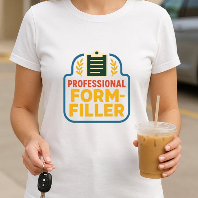 Professional Form-Filler; School Paperwork Parent T-Shirt (Creator Uploaded)