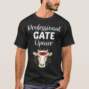 Professional Gate Opener Cow Lover Heifer Joke T-Shirt