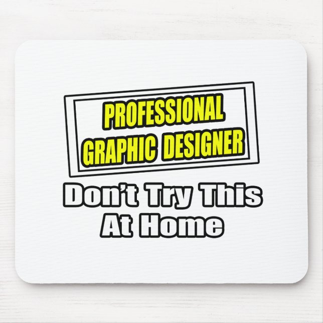 Professional Graphic Designer...Joke Mouse Pad (Front)