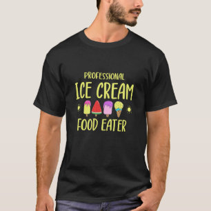 Professional Ice Cream Food Eater Gelato Dessert T-Shirt