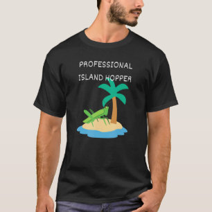 Professional Island Hopper Cruise Vacation Cruisi T-Shirt