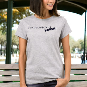 Professional Karen Funny Sarcastic Karen T-Shirt