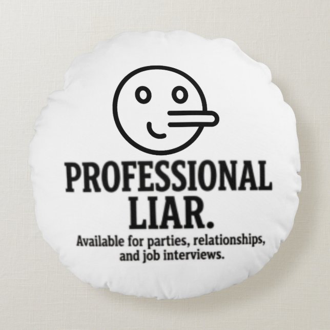 Professional Liar For Parties, Relationships & Job Round Cushion (Front)