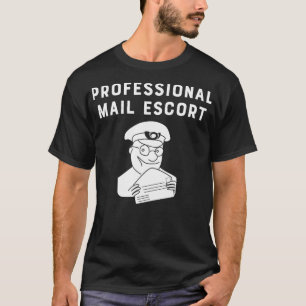 Professional Mail Escort Funny Mailman Novelty T-Shirt