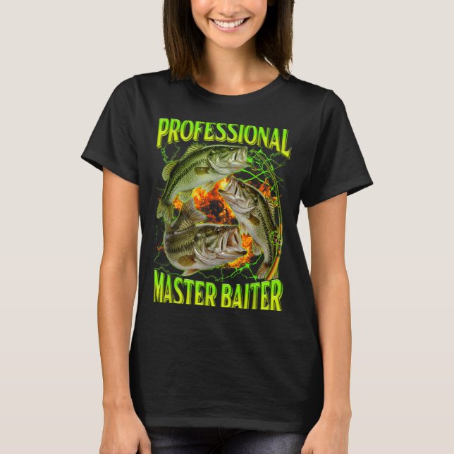 Professional master baiter funny fishing meme T-Shirt (Front)