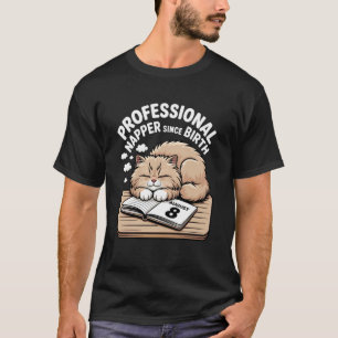 Professional Napper Since Birth Lazy Cat Humour La T-Shirt