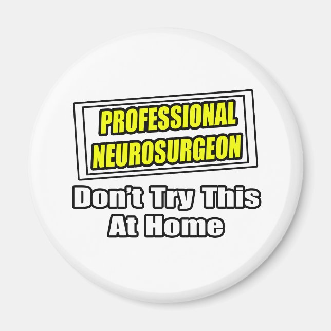 Professional Neurosurgeon .. Joke Magnet (Front)